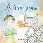 La luna storta. Ediz. illustrata libro