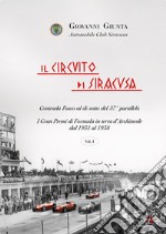 Il circuito di Siracusa. Gran Premi di Formula in terra d'Archimede dal 1951 al 1958. Vol. 1 libro