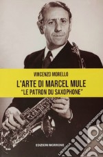 L'arte di Marcel Mule. «Le patron du saxophone»