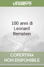 100 anni di Leonard Bernstein
