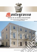 Montegrosso. Storia di un feudo dimenticato libro