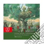 Il santo, il signore e il tiranno. Antonio, Tiso Da Camposampiero ed Ezzelino Da Romano