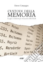 Custodi della memoria. Luoghi e testimoni per il racconto della Shoah