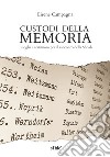 Custodi della memoria. Luoghi e testimoni per il racconto della Shoah libro di Campagna Eirene