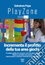 Playzone formula. Incrementa il profitto della tua area giochi