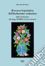 Percorso legislativo dell'inclusione scolastica. Dalla Costituzione alla legge 107/2015 e decreti attuativi