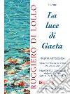 La luce di Gaeta. Catalogo della mostra (Gaeta, 7 luglio-21 settembre 2019). Ediz. illustrata libro