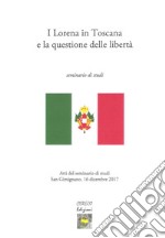 I Lorena in Toscana e la questione delle libertà. Atti del seminario di studi (San Gimignano il 16 dicembre 2017)