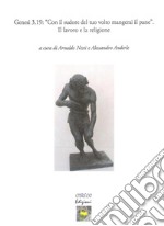 Genesi 3,19: 'Con il sudore del tuo volto mangerai il pane'. Il lavoro e la religione libro