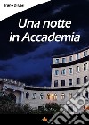 Una notte in Accademia libro