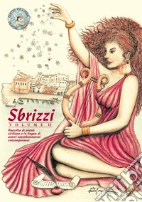 Sbrizzi. Raccolta di poesie siciliane e in lingua di autori castellammaresi contemporanei. Vol. 2 libro