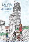 La via delle acque. Ediz. ampliata libro