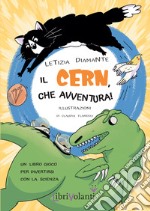 Il CERN, che avventura! Un libro-gioco per divertirsi con la scienza. Ediz. illustrata