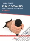 Public speaking. La comunicazione efficace in pubblico. 1° Livello. Con 2 DVD video libro