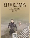 Retrogames. Viaggi nel tempo 2017-1972... libro