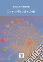 La strada dei colori libro