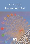 La strada dei colori libro