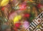 Haikugrafia. Ediz. illustrata