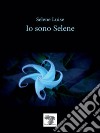 Io sono Selene. Nuova ediz. libro di Luise Selene