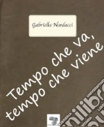 Tempo che va, tempo che viene. Nuova ediz. libro