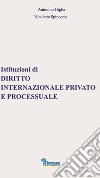 Istituzioni di diritto internazionale privato e processuale libro di Giglia Antonino Spinoccia Nicoletta