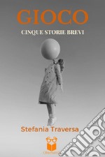 Gioco. Cinque storie brevi