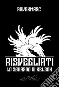 Lo sguardo di Nelson. Risvegliati. Ediz. integrale libro
