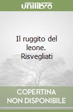 Il ruggito del leone. Risvegliati libro