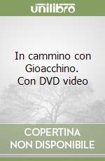 In cammino con Gioacchino. Con DVD video libro