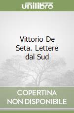 Vittorio De Seta. Lettere dal Sud