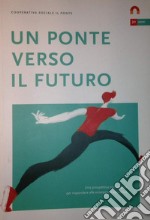 Un ponte verso il futuro. Una prospettiva pedagogica per rispondere alle emergenze educative