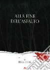 Alla fine dell'asfalto libro di Corsi Erna