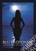 Blu profondo. Un'esperienza di ricerca spirituale libro