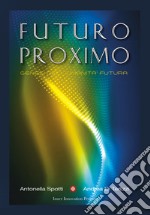 Futuro Proximo. Genesi dell'umanità futura libro