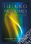 Futuro Proximo. Genesi dell'umanità futura libro