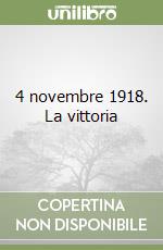 4 novembre 1918. La vittoria libro