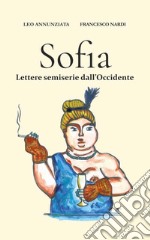 Sofia. Lettere semiserie dall'Occidente