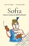 Sofia. Lettere semiserie dall'Occidente libro