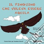 Il Pinguino che voleva essere Aquila libro