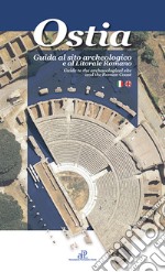 Ostia. Guida al sito archeologico e al litorale romano. Ediz. italiana e inglese libro