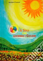 Il sole che accende i colori. Con CD-Audio