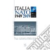 Italia NATO 1949 2019. 70 years of partnership with the Atlantic Alliance libro