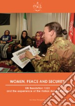 Women, peace and security. UN Resolution 1325 and the experience of the Italian Armed Forces libro