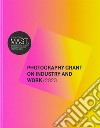 Mast photography grant on industry and work 2023. Ediz. italiana e inglese libro