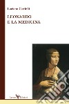 Leonardo e la medicina libro di Cardelli Luciano