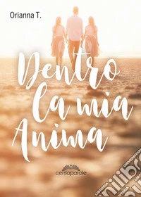 Dentro la mia anima. Nuova ediz. libro