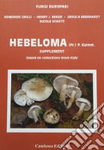 Hebeloma Supplement. Based on collections from Italy libro