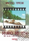 Delirio dei sensi. Cult movies dell'erotico italiano libro