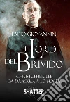 Il Lord del brivido. Christopher Lee da Dracula a Lo Hobbit libro di Giovannini Fabio