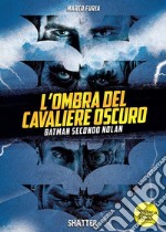 L'ombra del Cavaliere oscuro. Batman secondo Nolan